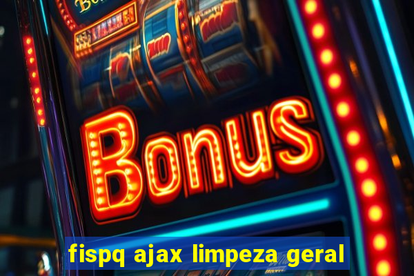 fispq ajax limpeza geral